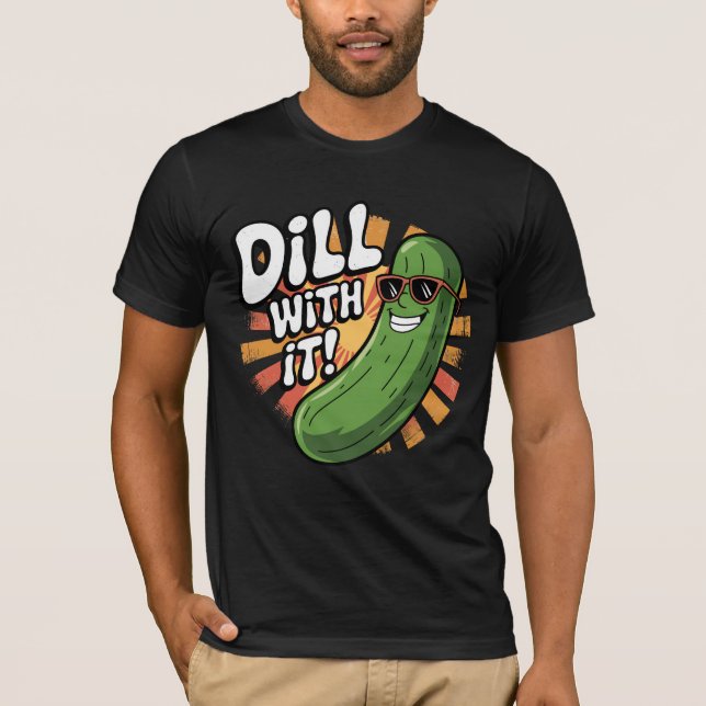 Dill damit! T-Shirt (Vorderseite)