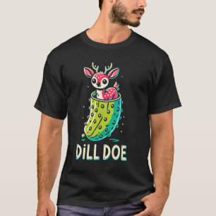 Dill Hirsch Lustiger Erwachsenen Humor Dill Gurke T-Shirt
