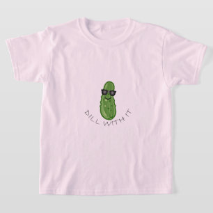 Dill with It Design - Der T - Shirt für Mädchen