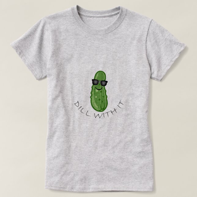 Dill with It Design - Women's Basic T - Shirt (Design vorne)