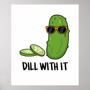 Dill with it Funny Dill Pickle Puff Poster