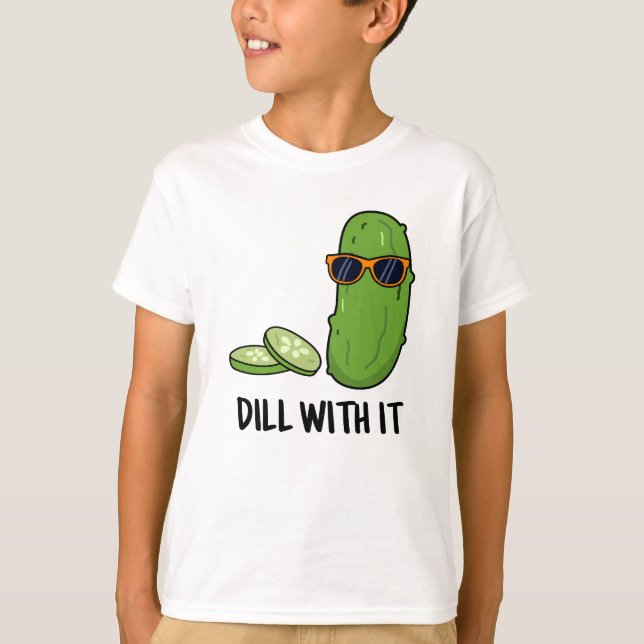 Dill with it Funny Dill Pickle Puff T-Shirt (Vorderseite)