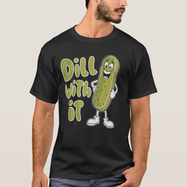 Dill with it Funny Pickle T-Shirt (Vorderseite)