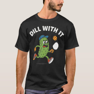 Dill With It - Gurke spielt Pickleball - Lustig P T-Shirt