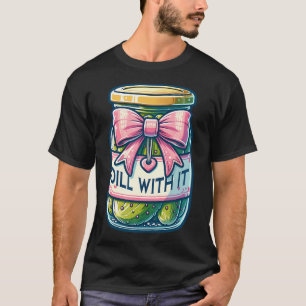 Dill With It Lustige Gurken Glas Mit Schleife Coqu T-Shirt