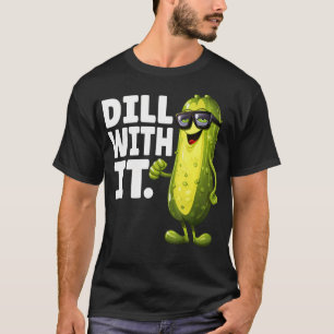 Dill With It Lustiger Dillgurken Mit Brille Gemüse T-Shirt