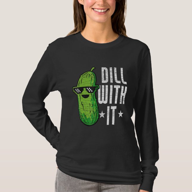 Dill With It Pickle Cucumber T-Shirt (Vorderseite)