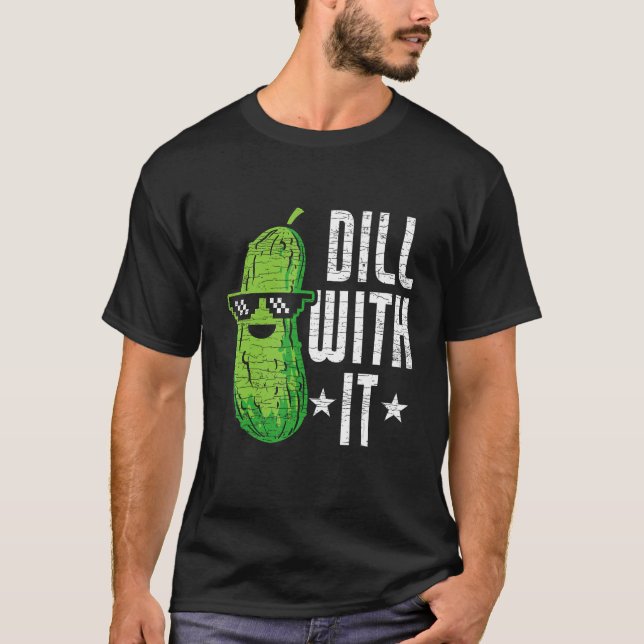 Dill With It Pickle Cucumber T-Shirt (Vorderseite)