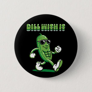 Dill with it Pickle Puff Button