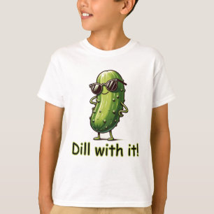 Dill with it! Pickle T-Shirt