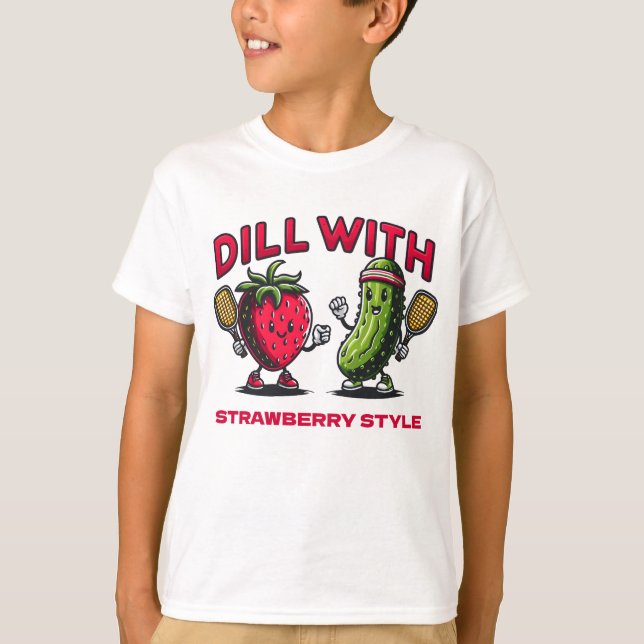 Dill with It, Strawberry Style - Funny Pickleball T-Shirt (Vorderseite)