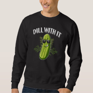 Dillgurken-Wortspiel Dill Damit Sweatshirt