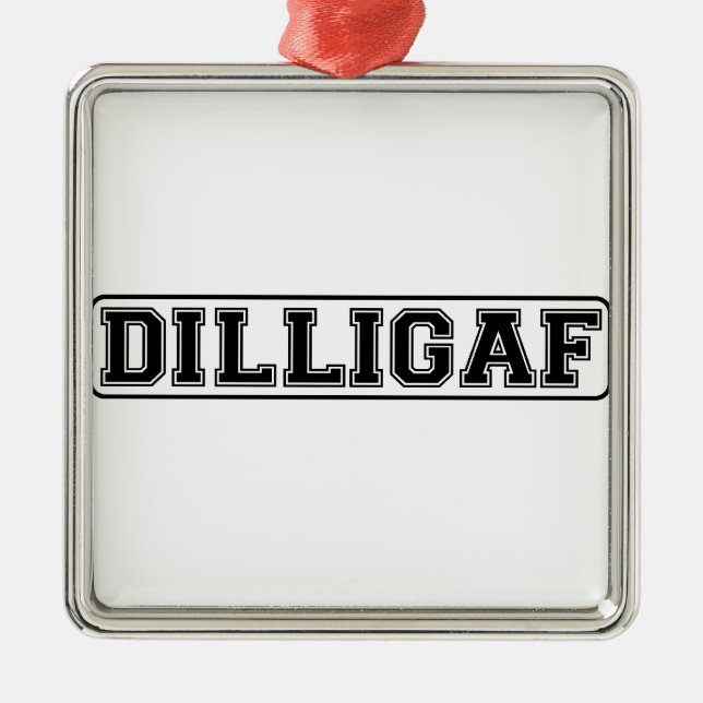 DILLIGAF - Lustige unhöfliche "tun ich schauen, Ornament Aus Metall (Vorne)