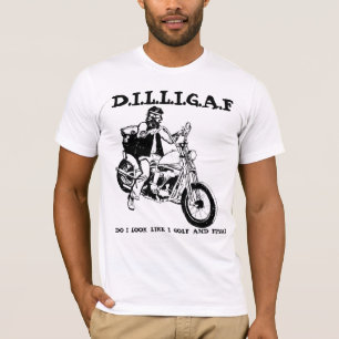 DILLIGAF Sehe ich aus, als ob ich Golf spiele und  T-Shirt