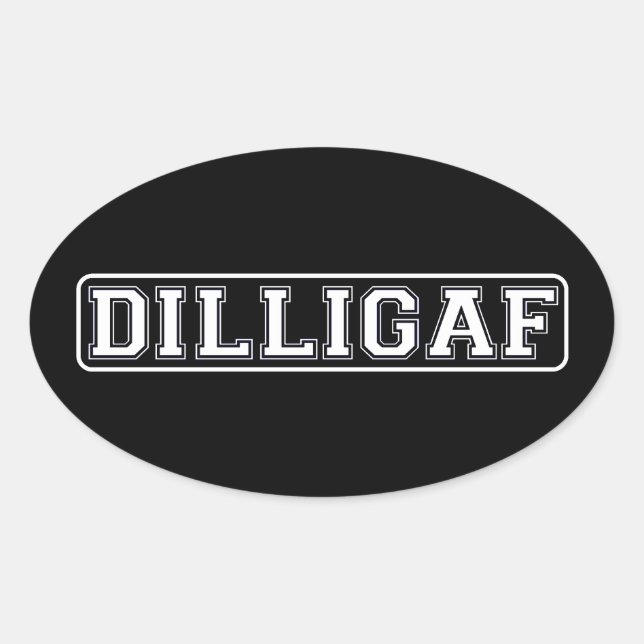 DILLIGAF - Witzig, Rude: "Sehe ich aus, als gebe i Ovaler Aufkleber (Vorderseite)