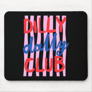 Dilly Dally Club Design Mousepad