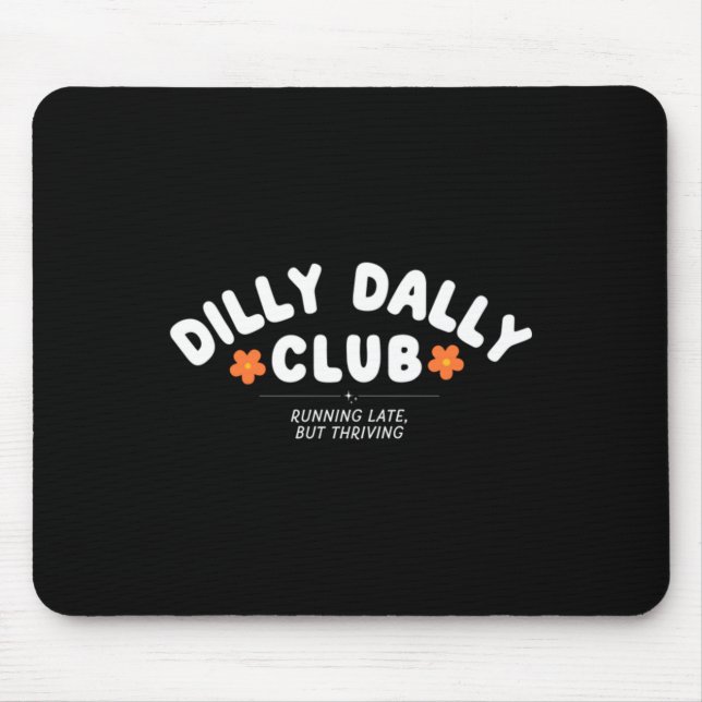 Dilly Dally Club Grafik Mousepad (Vorne)