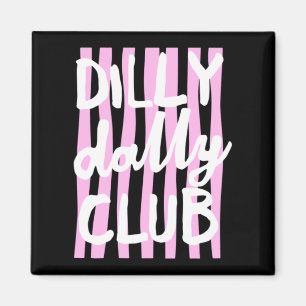 Dilly Dally Club Magnet