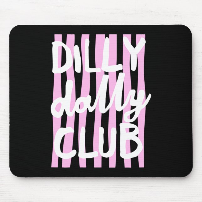 Dilly Dally Club Mousepad (Vorne)