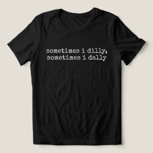 Dilly Dally, Lustige Sprüche Dummes Geschenk für E Tri-Blend Shirt
