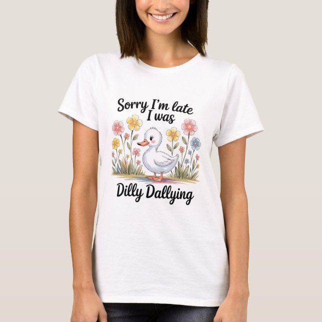 Dilly Dallying Goose Shirt | Funny Late T-Shirt (Vorderseite)
