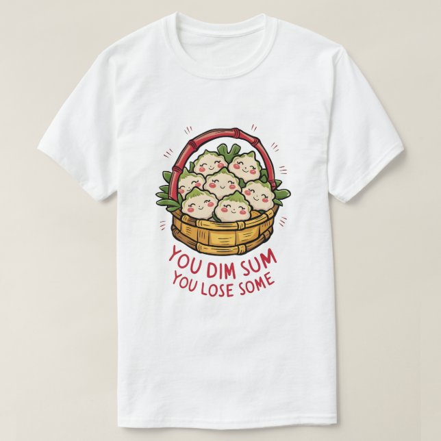 Dim Sum Basket - Du Dim Sum, du verlierst einige T-Shirt (Design vorne)
