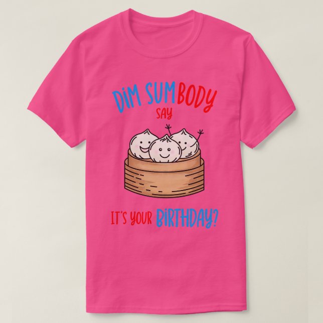 Dim Sum Birthday Pun T-Shirt (Design vorne)