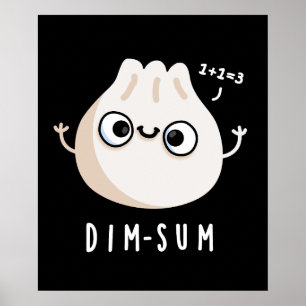 Dim-sum Funny Dimsum Math Pun Dark BG Poster