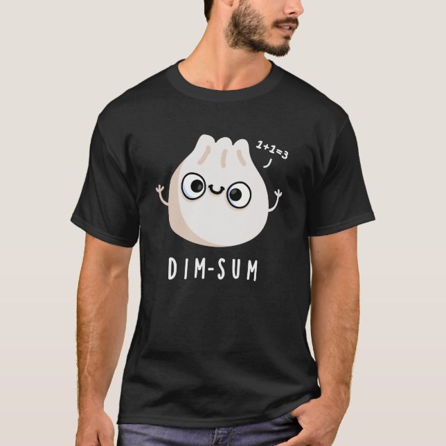 Dim-sum Funny Dimsum Math Pun Dark BG T-Shirt (Vorderseite)