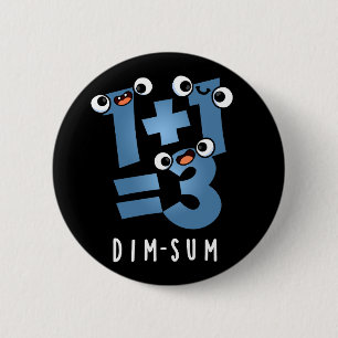Dim Sum Funny Mathematics Food Pun Dark BG Button
