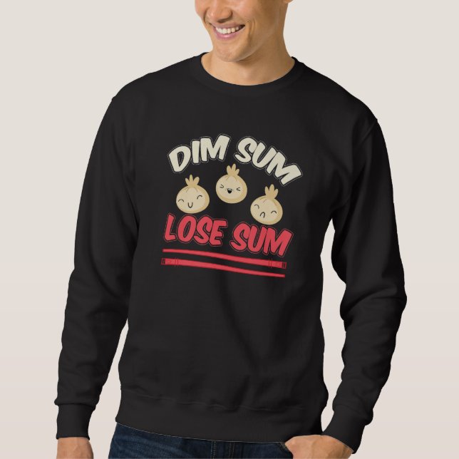 Dim Sum Lose Sum Asian Food Sweatshirt (Vorderseite)