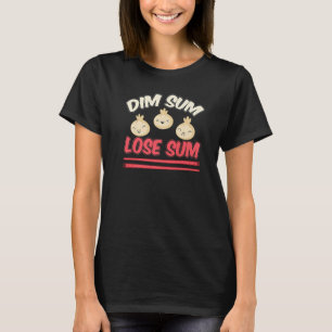 Dim Sum Lose Sum Asiatisches Essen T-Shirt