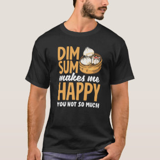 Dim Sum macht mich glücklich über chinesische Dump T-Shirt