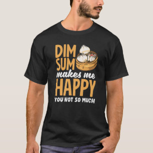 Dim Sum macht mich glücklich über chinesische Dump T-Shirt