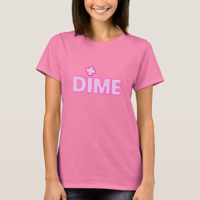 Dime Piece T - Shirt (Vorderseite)