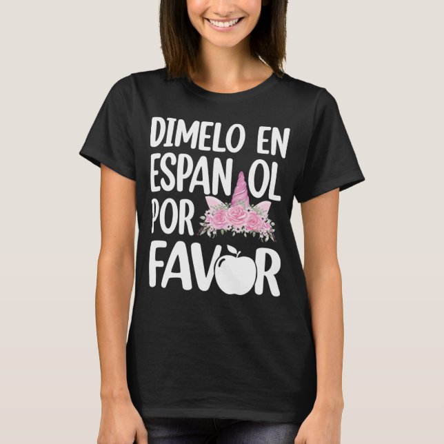 Dimelo En Espanol Bilingual Unicorn Spanish Teache T-Shirt (Vorderseite)