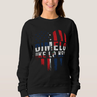 Dimelo Ke Lo Ke Dominican Republic Roots American Sweatshirt