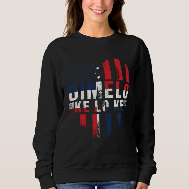Dimelo Ke Lo Ke Dominican Republic Roots American  Sweatshirt (Vorderseite)