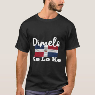 Dimelo Ke Lo Ke Dominikanische Republik T-Shirt
