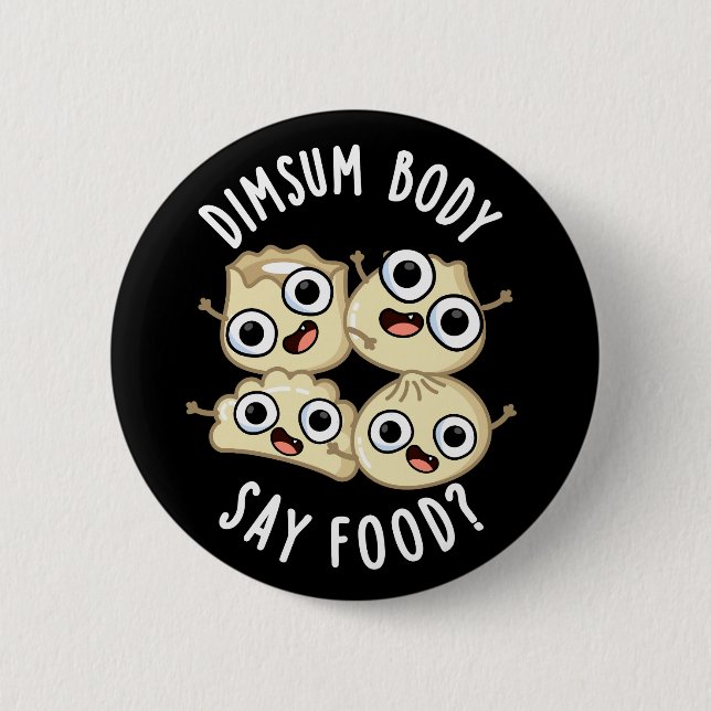 Dimsum Body Say Food Funny Dimsum Pub Dark BG Button (Vorderseite)