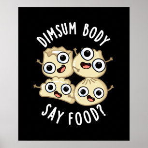 Dimsum Body Say Food Funny Dimsum Pub Dark BG Poster