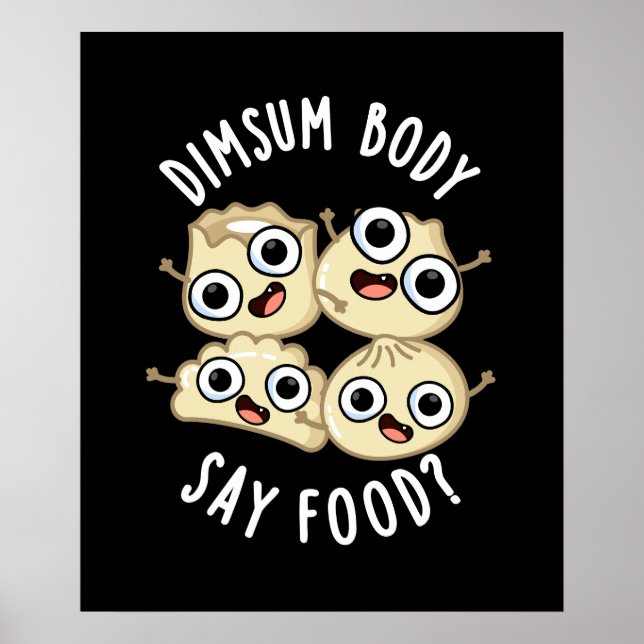 Dimsum Body Say Food Funny Dimsum Pub Dark BG Poster (Vorne)
