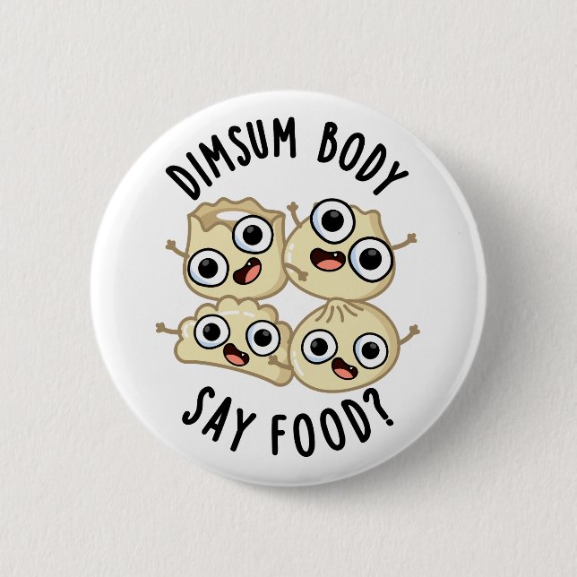 Dimsum Body Say Food Funny Dimsum Puff Button (Vorderseite)