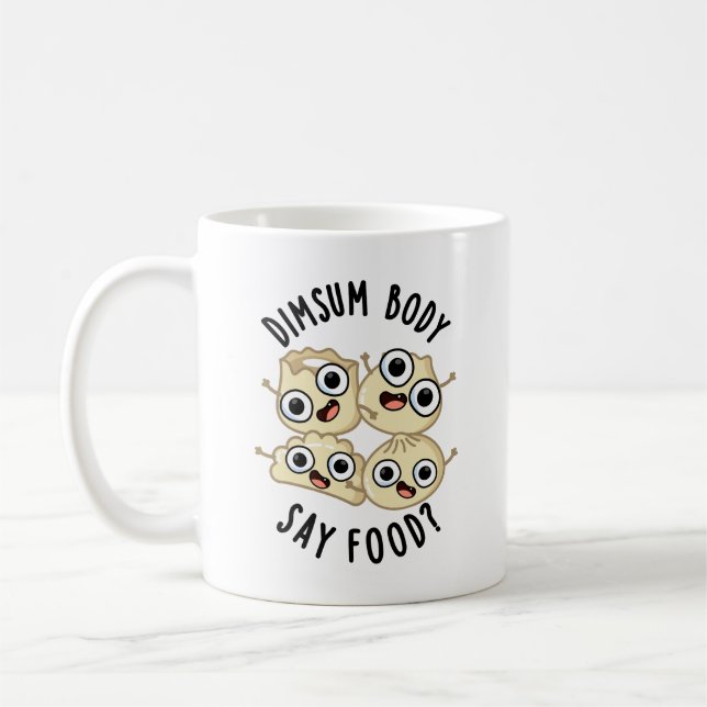 Dimsum Body Say Food Funny Dimsum Puff Kaffeetasse (Links)