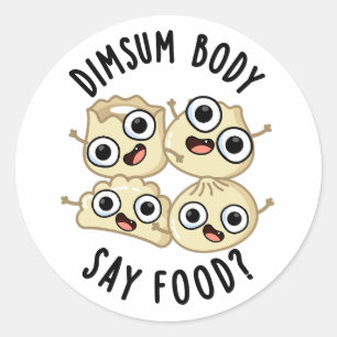 Dimsum Body Say Food Funny Dimsum Puff Runder Aufkleber