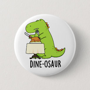 Dine-osaur Funny Dinosaur Pun Button
