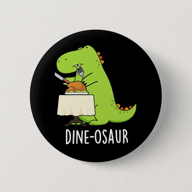 Dine osaur Funny Dinosaur Pun Dark BG Button (Vorderseite)