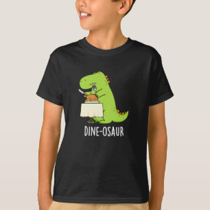 Dine osaur Funny Dinosaur Pun Dark BG T-Shirt