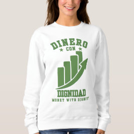 Dinero Con Dignidad Quiet Power Wealth Builders Sweatshirt
