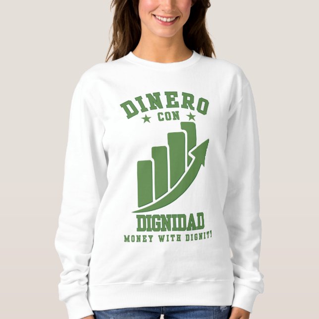 Dinero Con Dignidad Quiet Power Wealth Builders Sweatshirt (Vorderseite)
